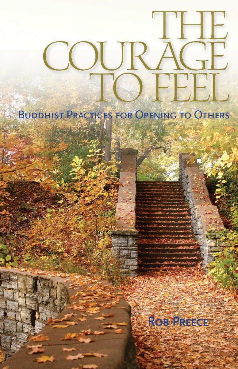 The Courage to Feel: Buddhist Practices for Opening to Others - 7599