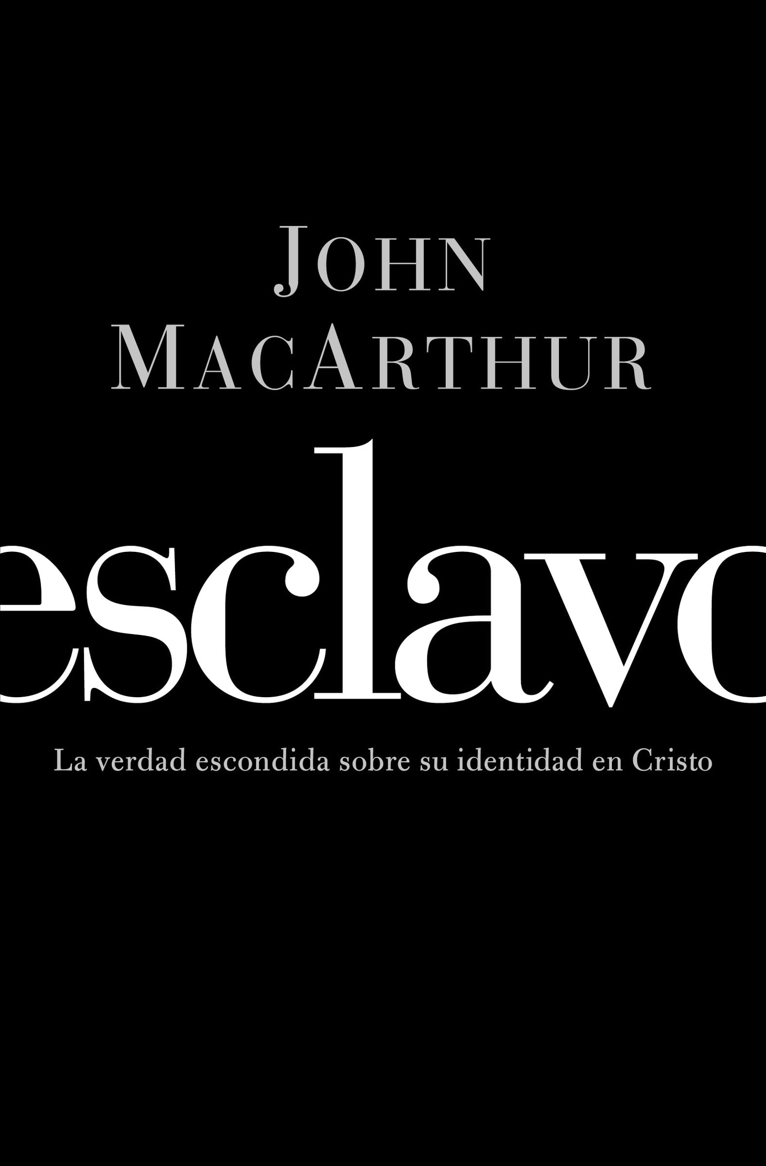 Esclavo: La verdad escondida sobre tu indentidad en Cristo (Spanish Edition) - 8095