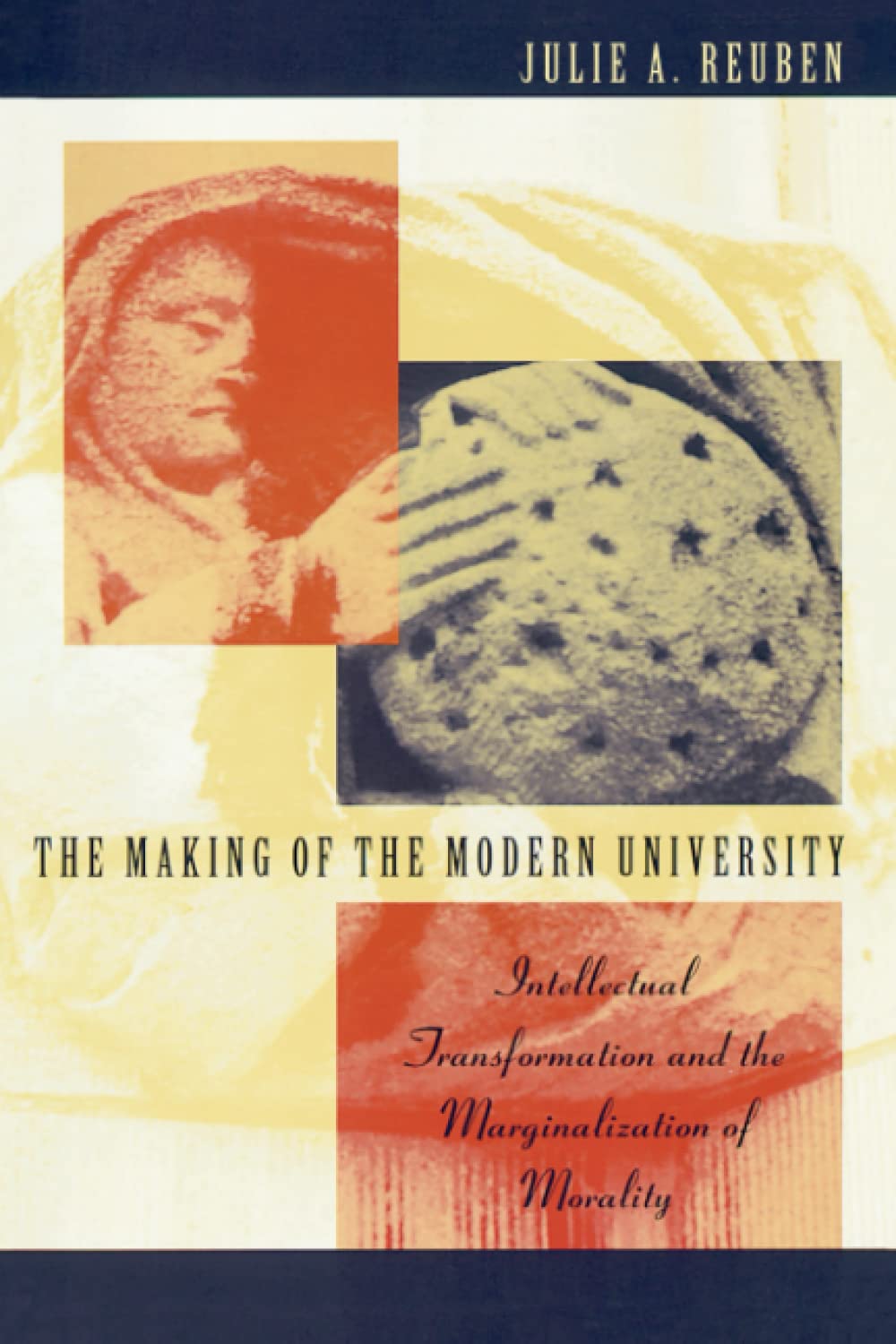 The Making of the Modern University: Intellectual Transformation and the Marginalization of Morality - 269