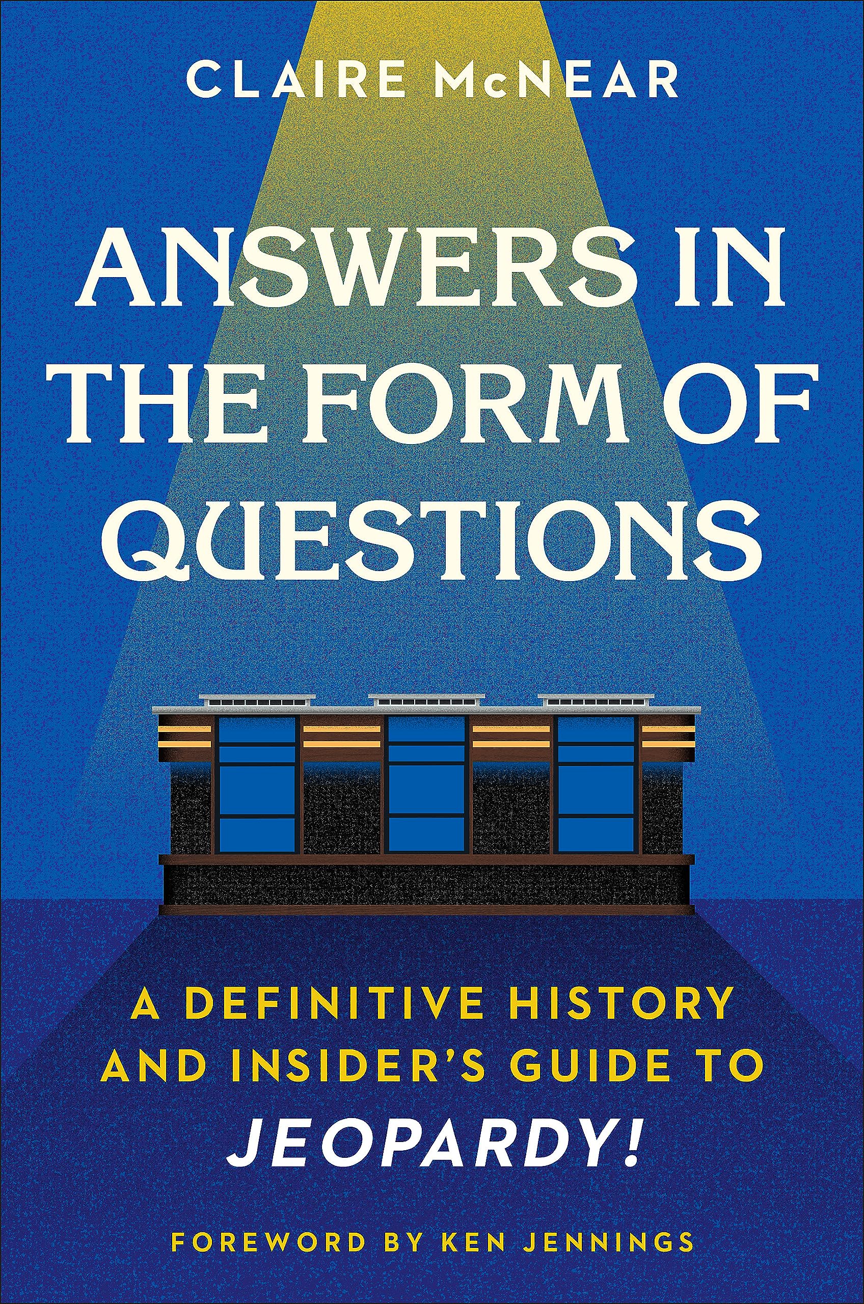 Answers in the Form of Questions: A Definitive History and Insider's Guide to Jeopardy! - 9881