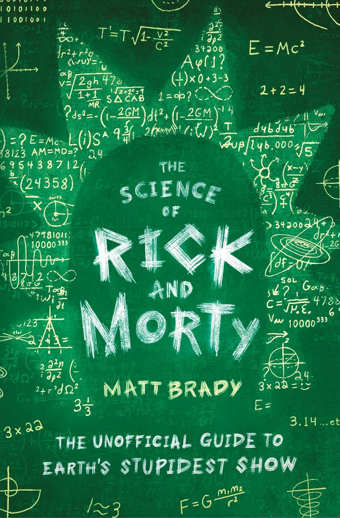 The Science of Rick and Morty: The Unofficial Guide to Earth's Stupidest Show - 1558