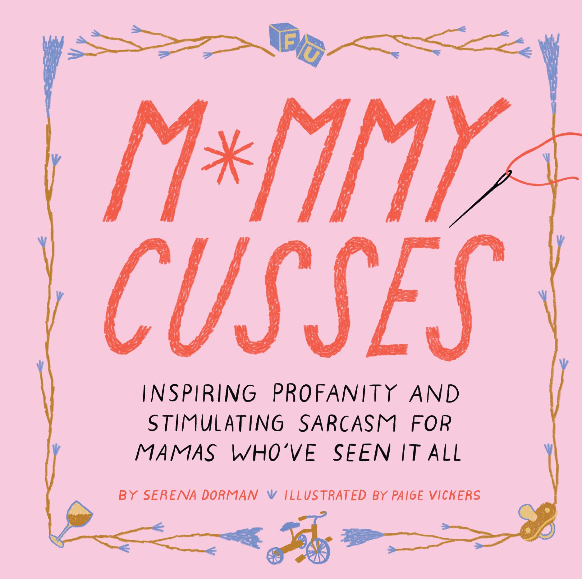 Mommy Cusses: Inspiring Profanity and Stimulating Sarcasm for Mamas Who've Seen It All - 5241