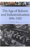 Age of Reform and Industrialization 1896-1920 (American History by Era) - 6795