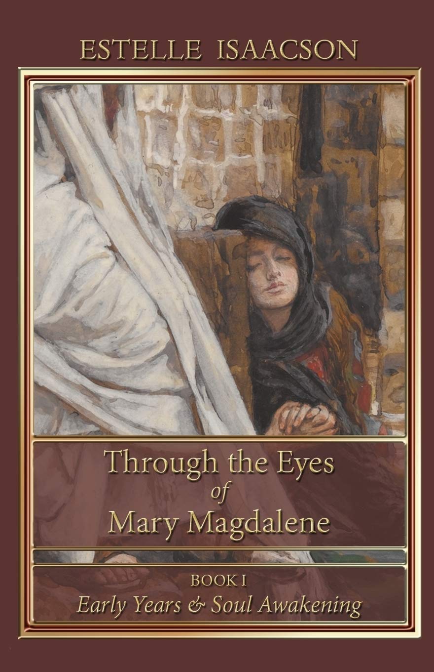 Through the Eyes of Mary Magdalene: Book I: Early Years and Soul Awakening - 7161