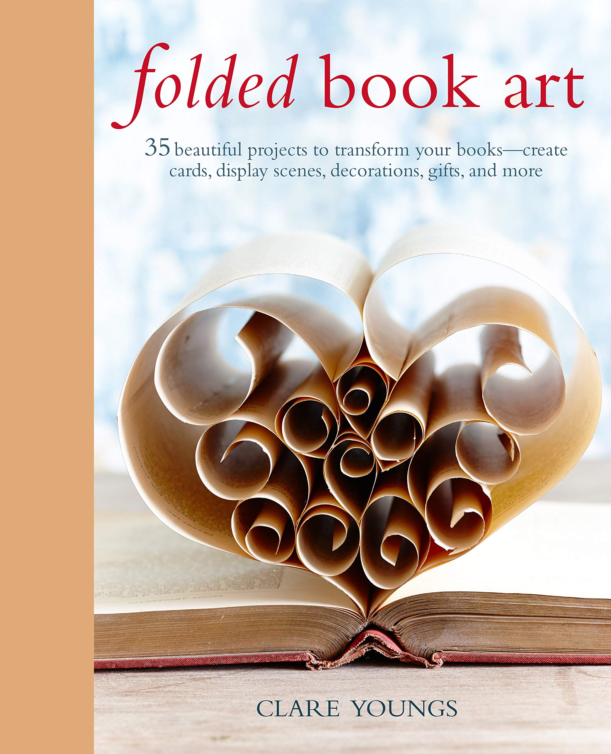 Folded Book Art: 35 beautiful projects to transform your books―create cards, display scenes, decorations, gifts, and more - 6107