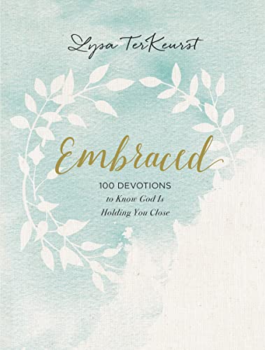 Embraced: 100 Devotions to Know God Is Holding You Close - 9355