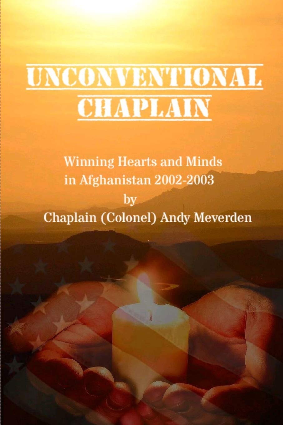 Unconventional Chaplain: Winning Hearts and Minds in Afghanistan 2002-2003 - 7268