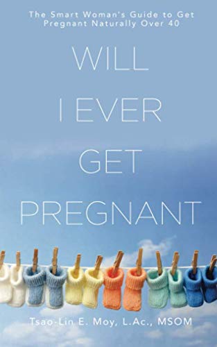 Will I Ever Get Pregnant?: The Smart Woman's Guide to Get Pregnant Naturally Over 40 - 4382