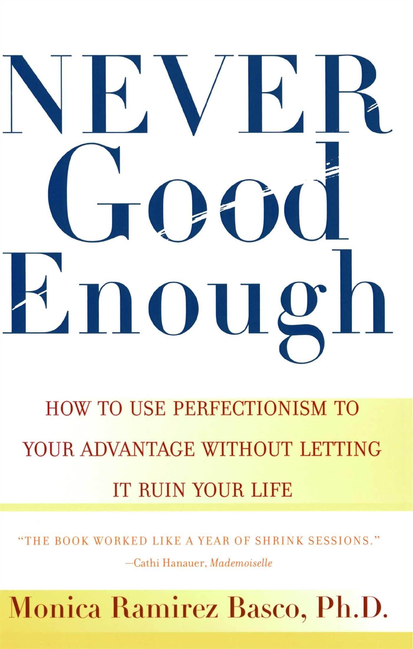 NEVER GOOD ENOUGH: How to use Perfectionism to Your Advantage Without Letting it Ruin Your Life - 1382