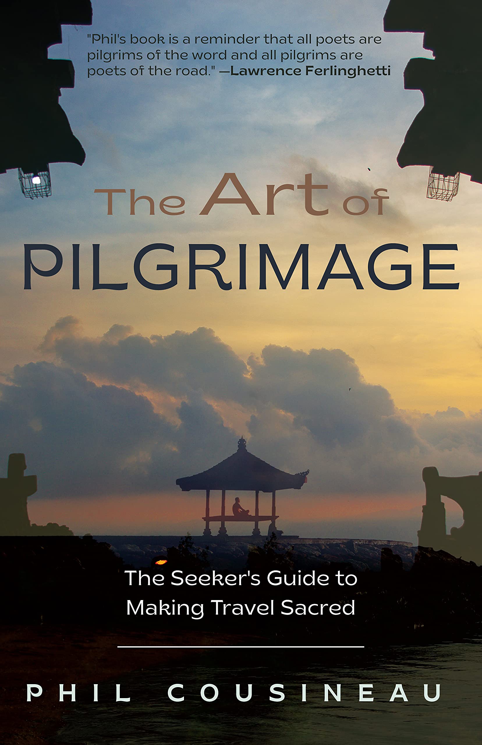 The Art of Pilgrimage: The Seeker's Guide to Making Travel Sacred - 4213