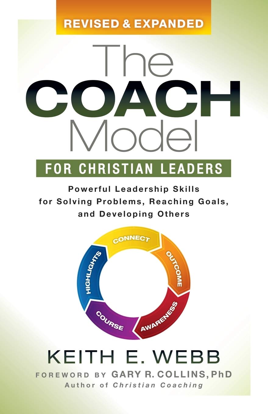 The Coach Model for Christian Leaders: Powerful Leadership Skills for Solving Problems, Reaching Goals, and Developing Others - 6970