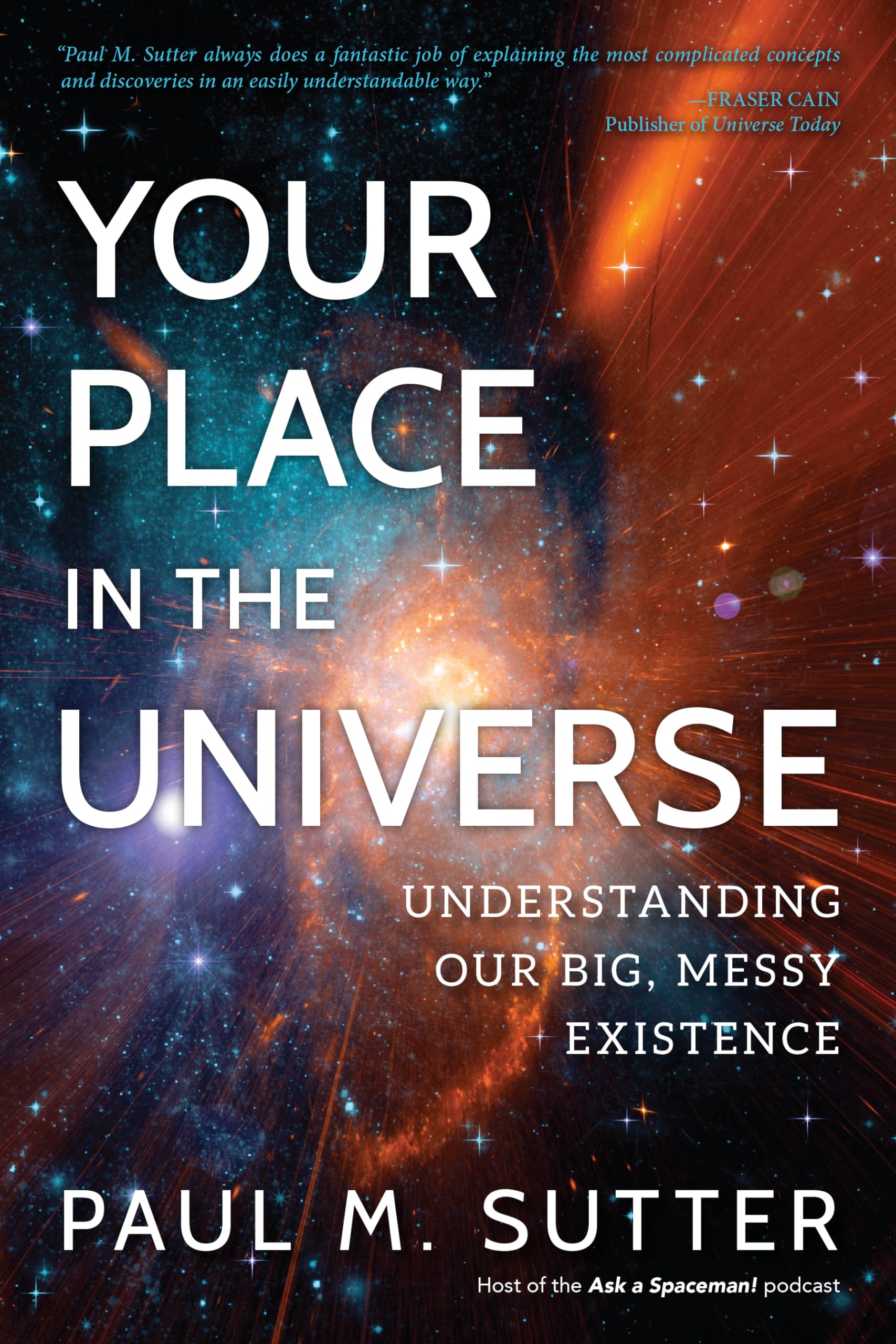 Your Place in the Universe: Understanding Our Big, Messy Existence - 2838