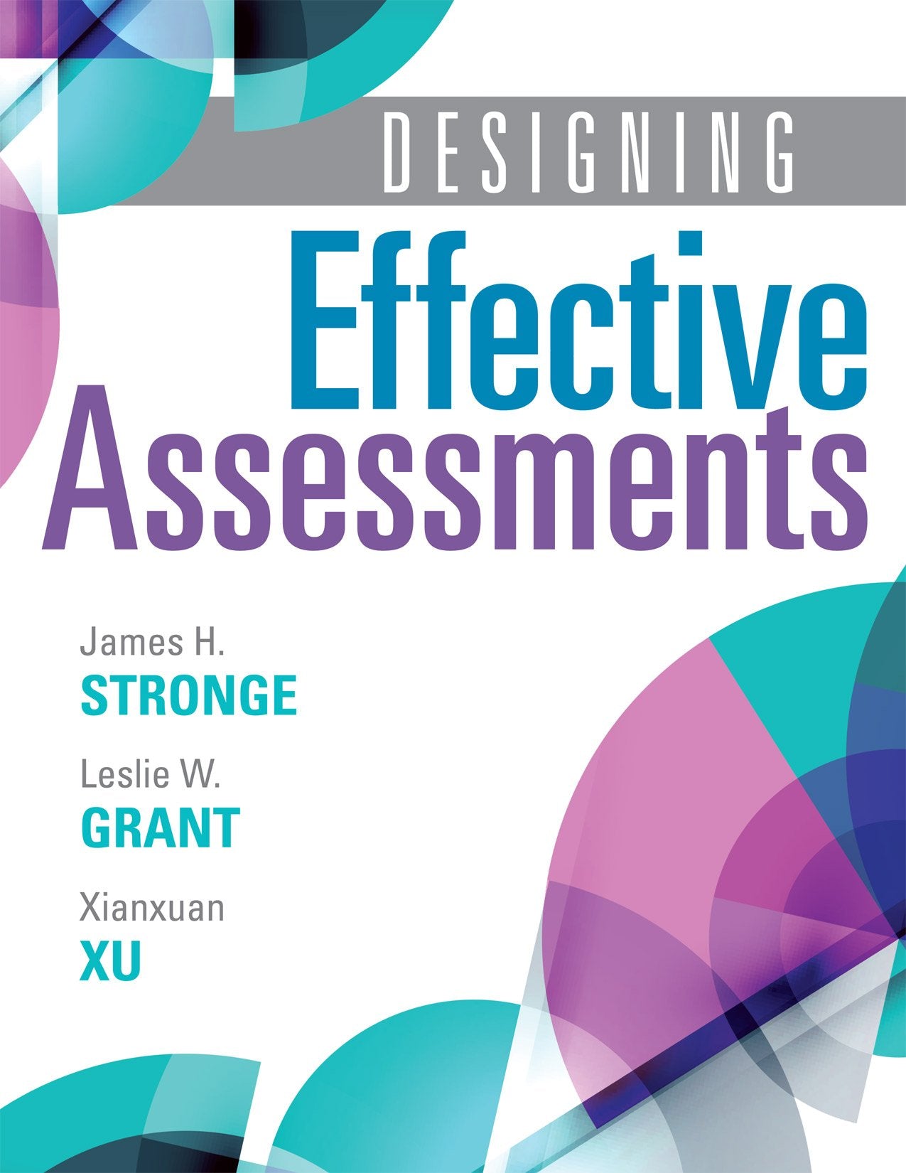 Designing Effective Assessments -Accurately Measure Students' Mastery of 21st Century Skills; Learn How Teachers Can Better Incorporate Grading into the Teaching and Learning Process (Solutions) - 5620