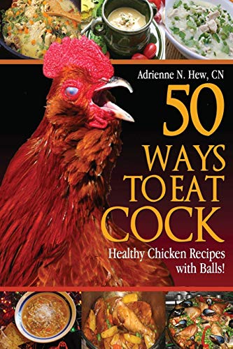 50 Ways to Eat Cock: Healthy Chicken Recipes with Balls! - 3377