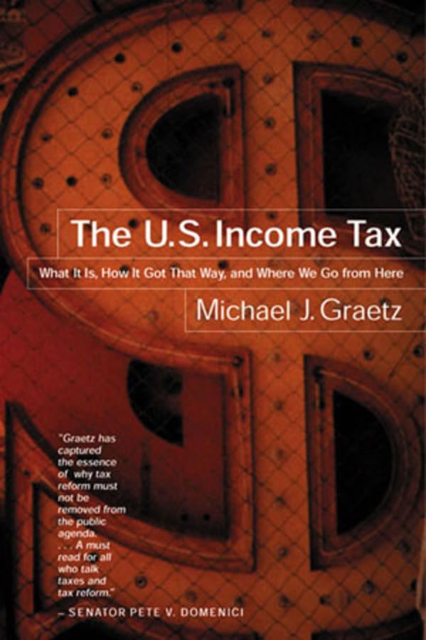 The U.S. Income Tax: What It Is, How It Got That Way, and Where We Go from Here - 659