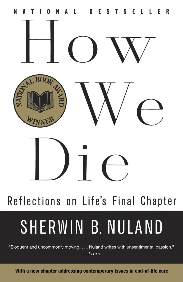 How We Die: Reflections on Life's Final Chapter, New Edition (National Book Award Winner) - 2830