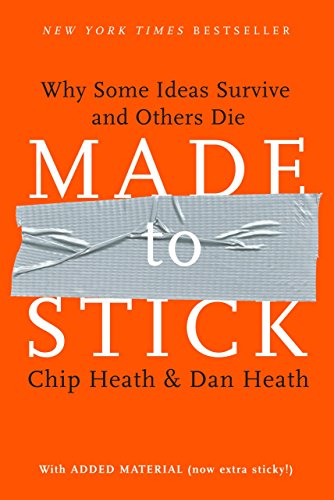 Made to Stick: Why Some Ideas Survive and Others Die - 6478