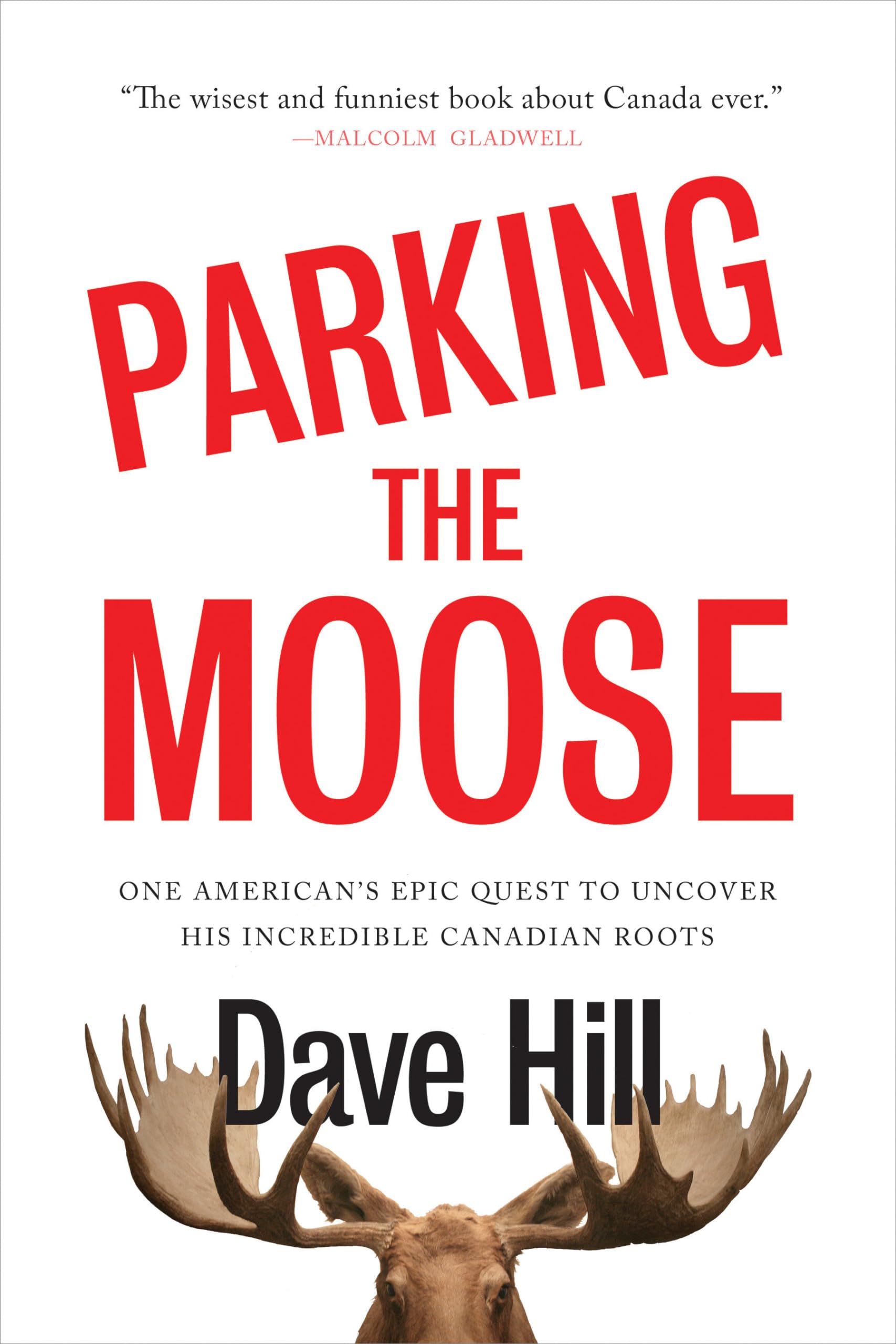 Parking the Moose: One American's Epic Quest to Uncover His Incredible Canadian Roots - 5634