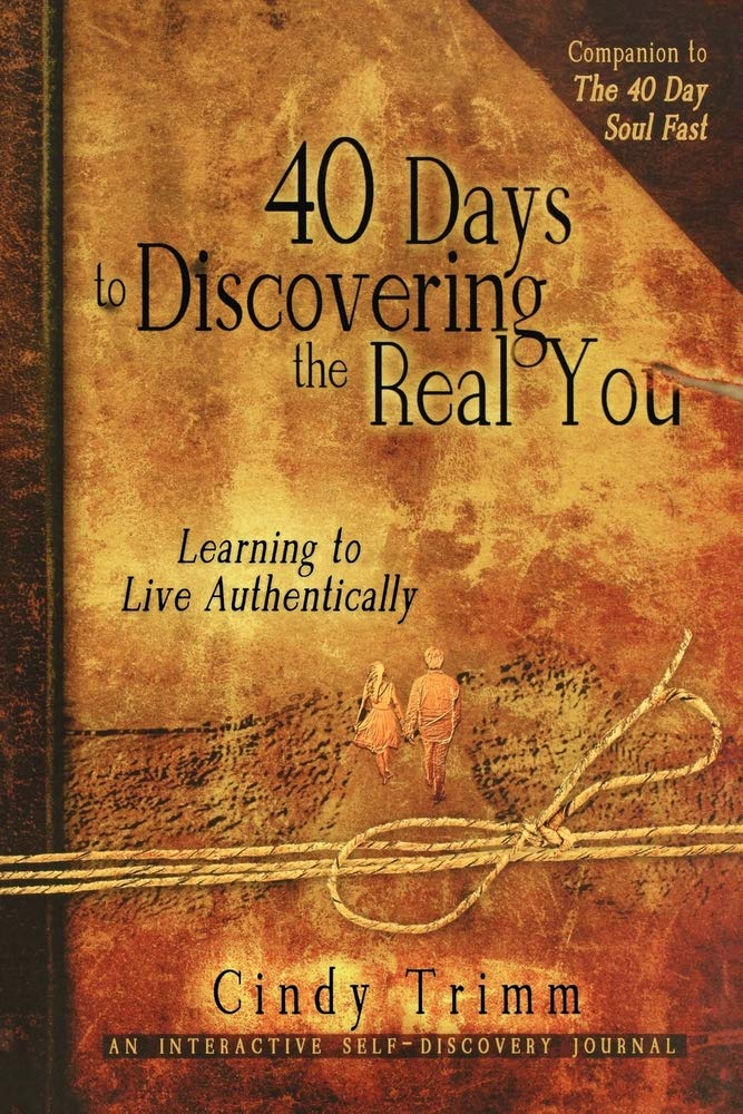 40 Days to Discovering the Real You: Learning to Live Authentically - 6663