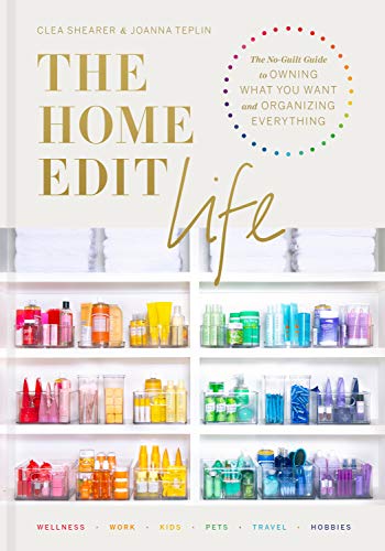 The Home Edit Life: The No-Guilt Guide to Owning What You Want and Organizing Everything - 9583