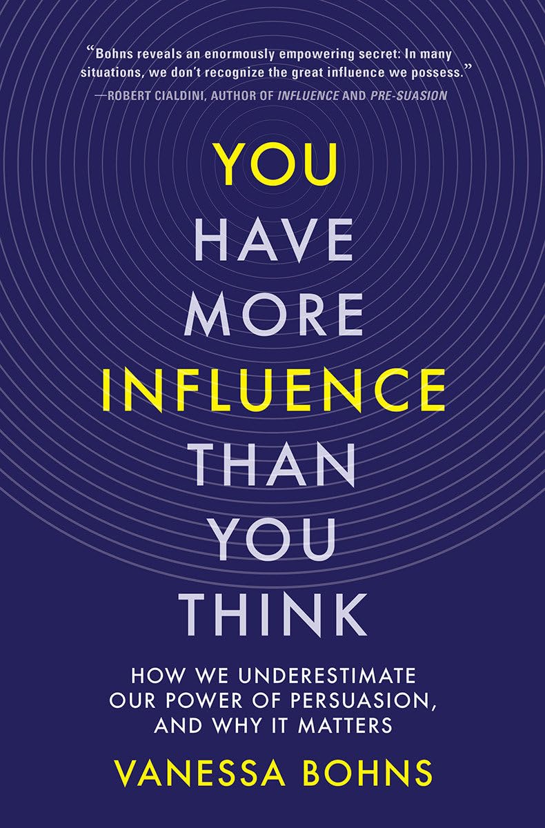 You Have More Influence Than You Think: How We Underestimate Our Power of Persuasion, and Why It Matters - 536