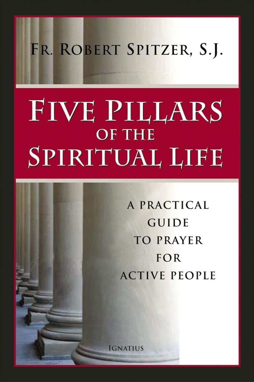 Five Pillars of the Spiritual Life: A Practical Guide to Prayer for Active People - 3714