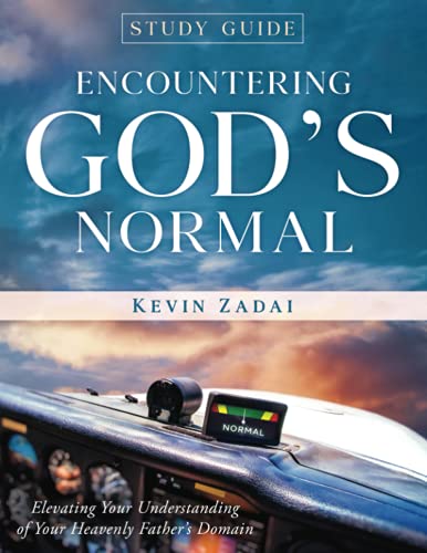 STUDY GUIDE: ENCOUNTERING GOD'S NORMAL: Elevating Your Understanding of Your Heavenly Father's Domain (Warrior Notes School of Ministry)