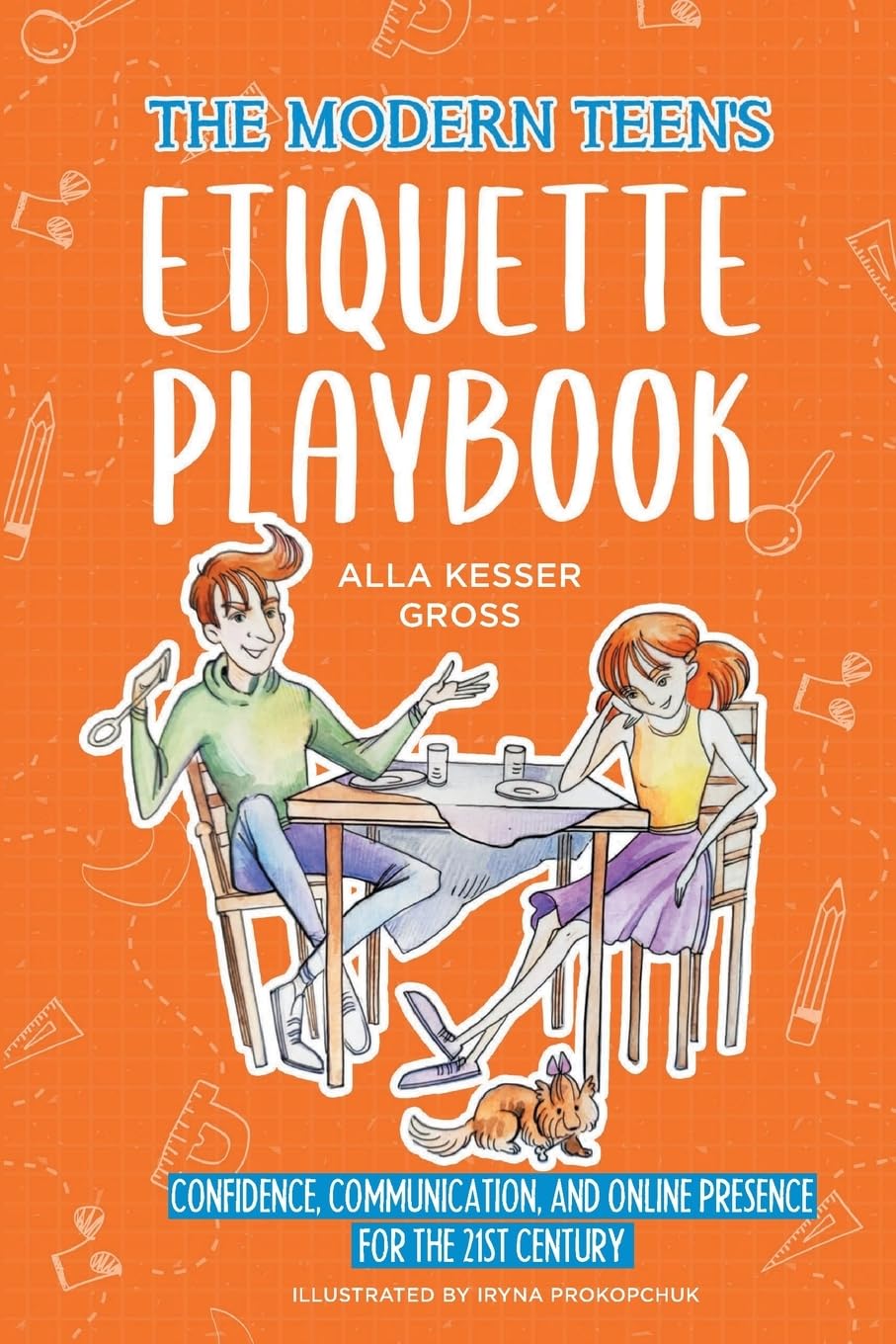 The Modern Teen's Etiquette Playbook: Confidence, Communication, and Online Presence for the 21st Century - 2850