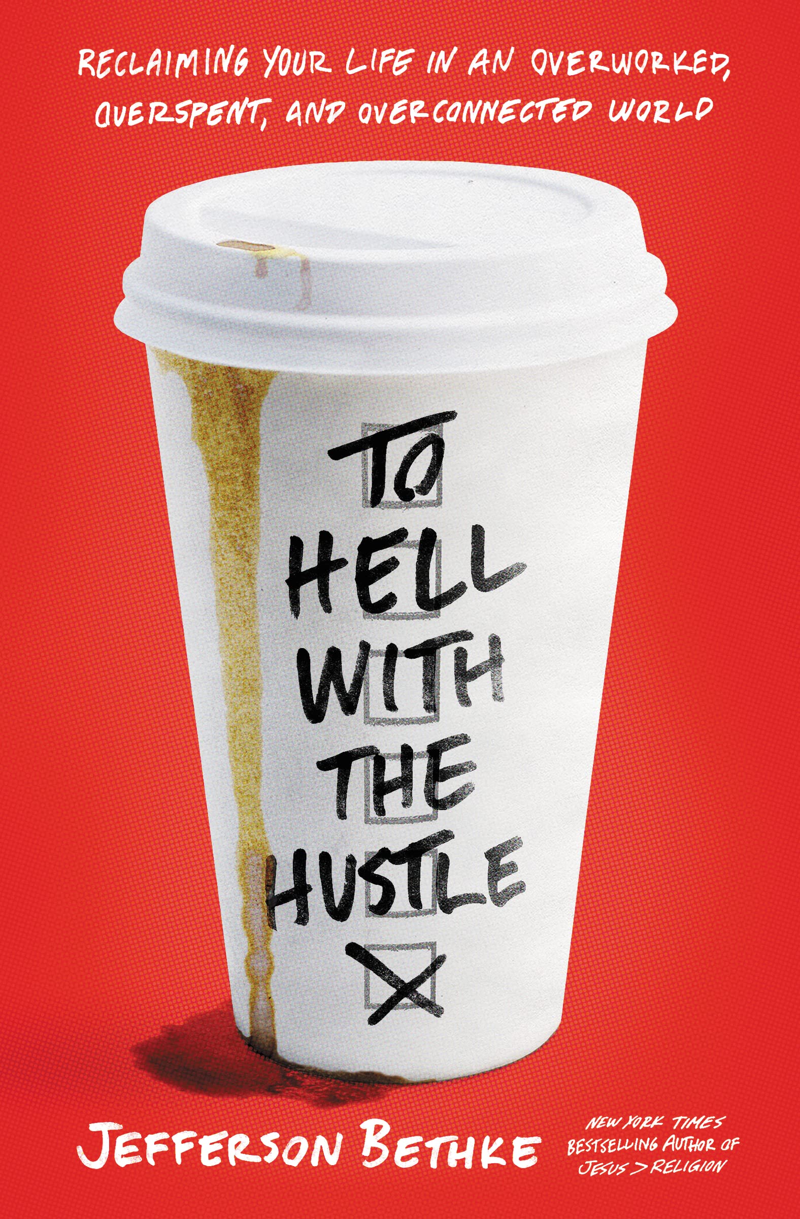 To Hell with the Hustle: Reclaiming Your Life in an Overworked, Overspent, and Overconnected World - 286