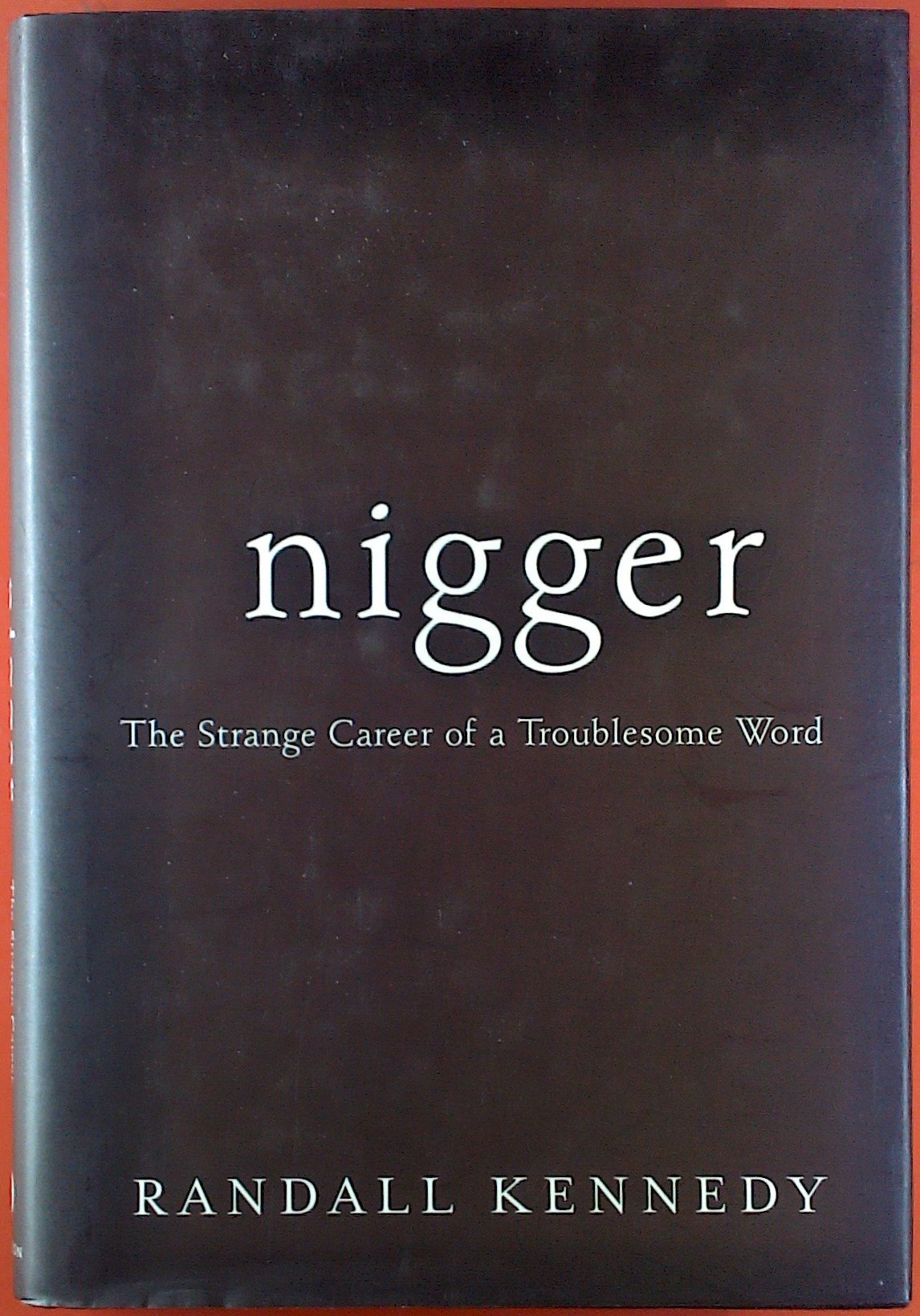 Nigger: The Strange Career of a Troublesome Word - 3600