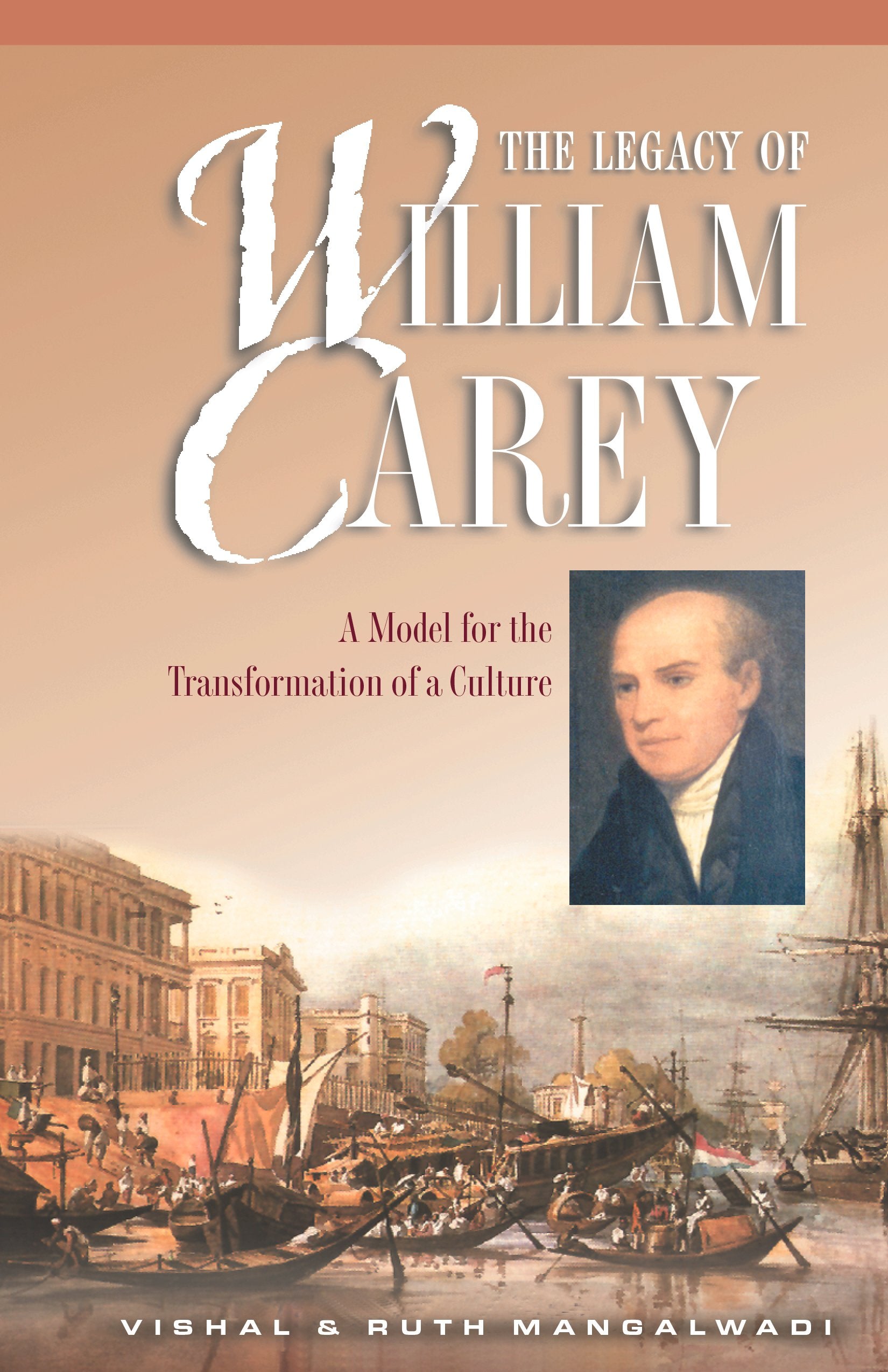 The Legacy of William Carey: A Model for the Transformation of a Culture - 2962