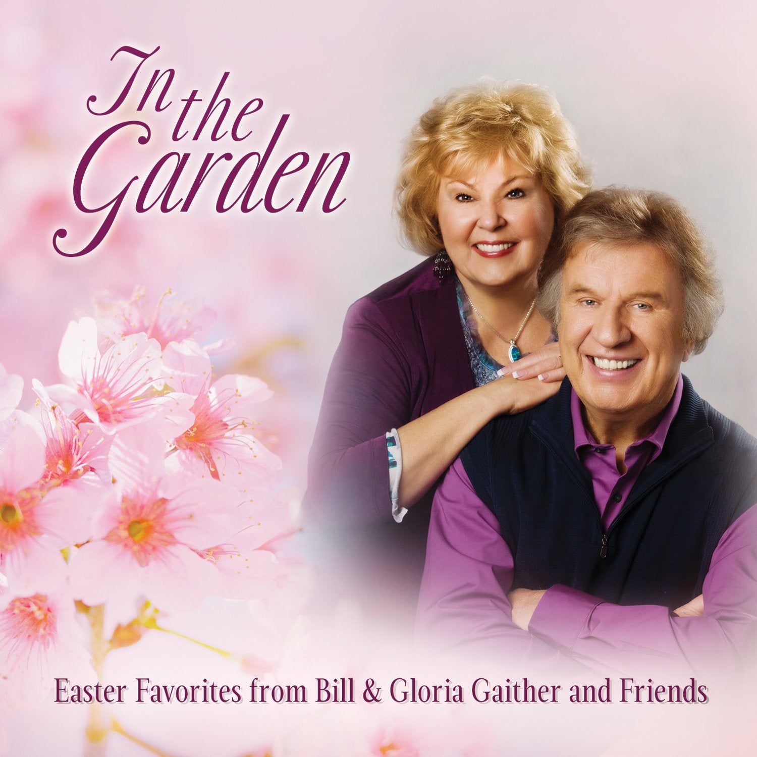 In The Garden Easter Favorites From Bill & Gloria Gaither - 525