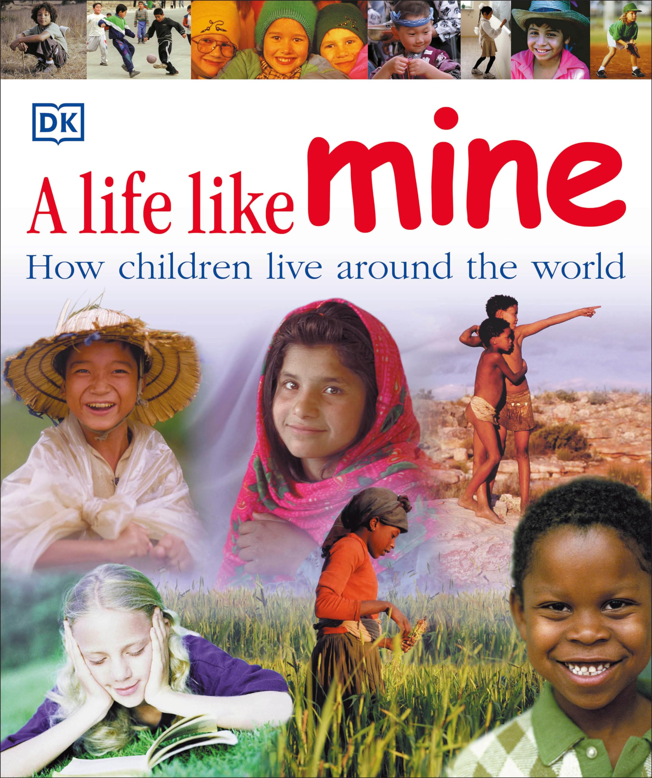 A Life Like Mine: How Children Live Around the World (Children Just Like Me) - 3641