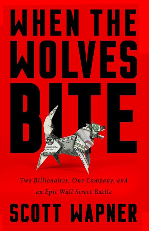 When the Wolves Bite: Two Billionaires, One Company, and an Epic Wall Street Battle - 6163