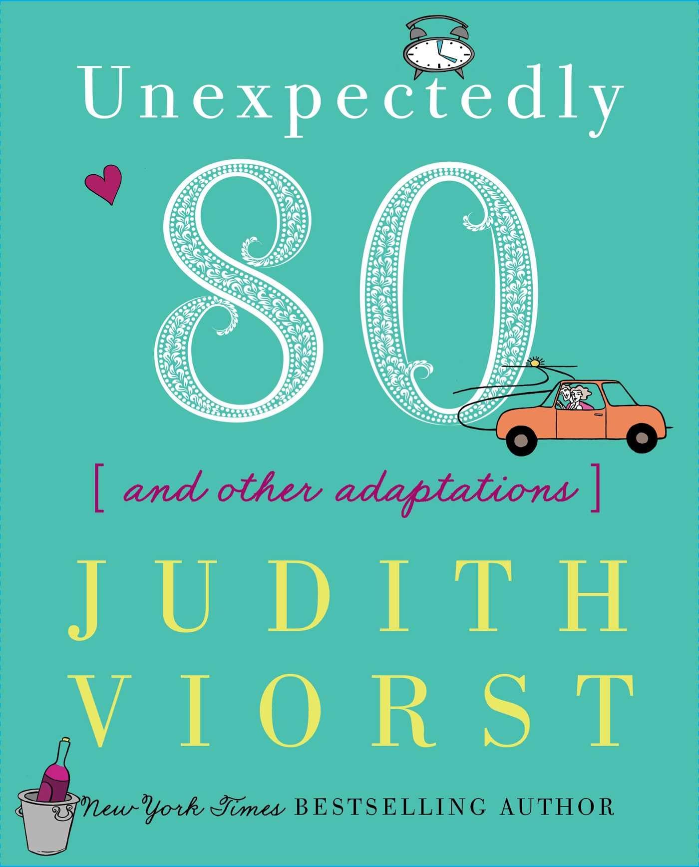 Unexpectedly Eighty: And Other Adaptations (Judith Viorst's Decades) - 5466