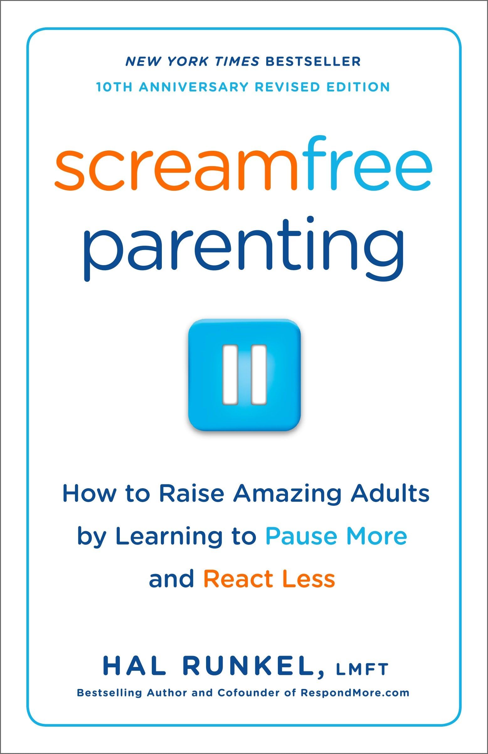 Screamfree Parenting, 10th Anniversary Revised Edition: How to Raise Amazing Adults by Learning to Pause More and React Less - 2183