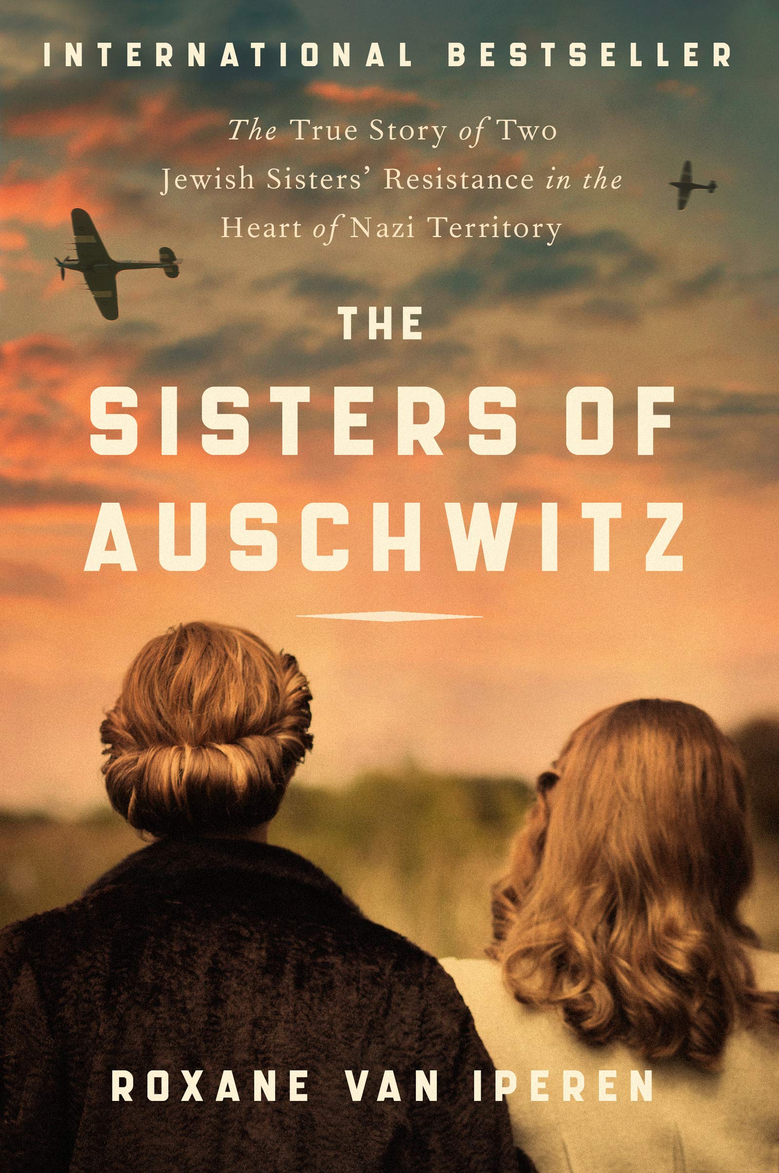 The Sisters of Auschwitz: The True Story of Two Jewish Sisters' Resistance in the Heart of Nazi Territory - 5287