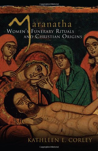 Maranatha: Women's Funerary Rituals and Christian Origins - 7146