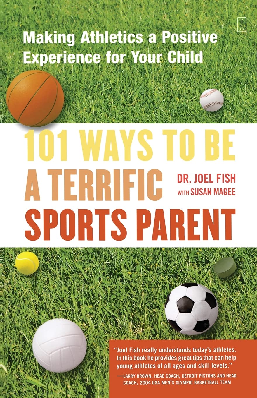 101 Ways to Be a Terrific Sports Parent: Making Athletics a Positive Experience for Your Child - 3956