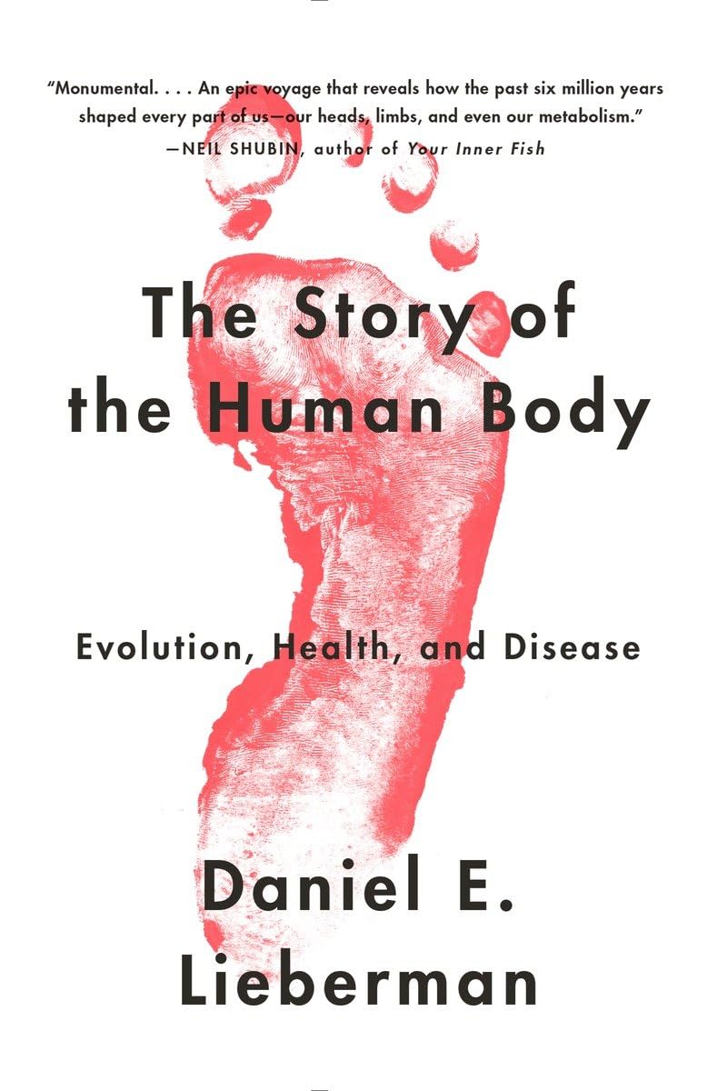 The Story of the Human Body: Evolution, Health, and Disease - 9057