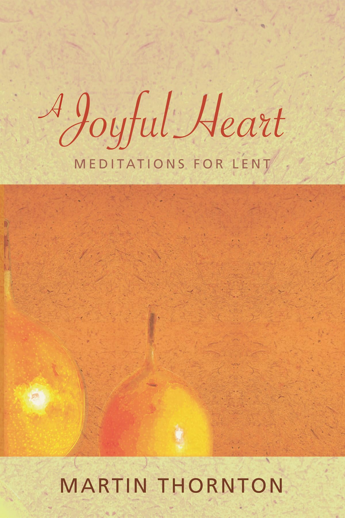 A Joyful Heart: Meditations for Lent - 5935