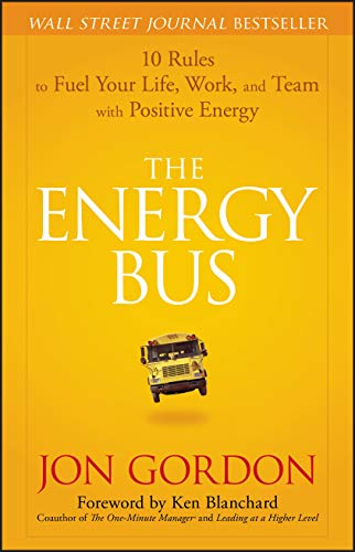 The Energy Bus: 10 Rules to Fuel Your Life, Work, and Team with Positive Energy - 9190