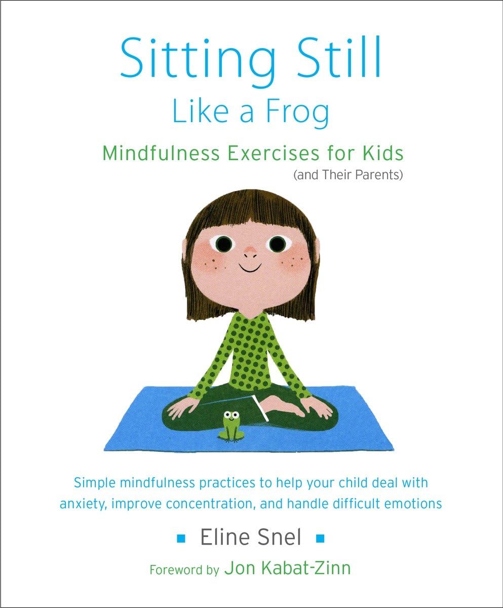 Sitting Still Like a Frog: Mindfulness Exercises for Kids (and Their Parents) - 3706