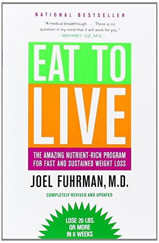 Eat to Live: The Amazing Nutrient-Rich Program for Fast and Sustained Weight Loss, Revised Edition - 4313