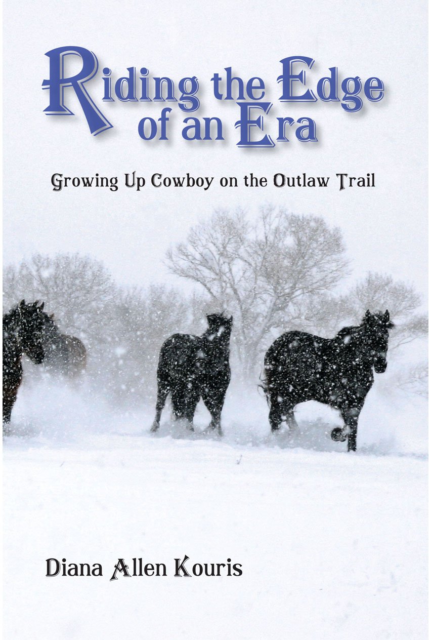 Riding the Edge of an Era: Growing Up Cowboy on the Outlaw Trail - 9564