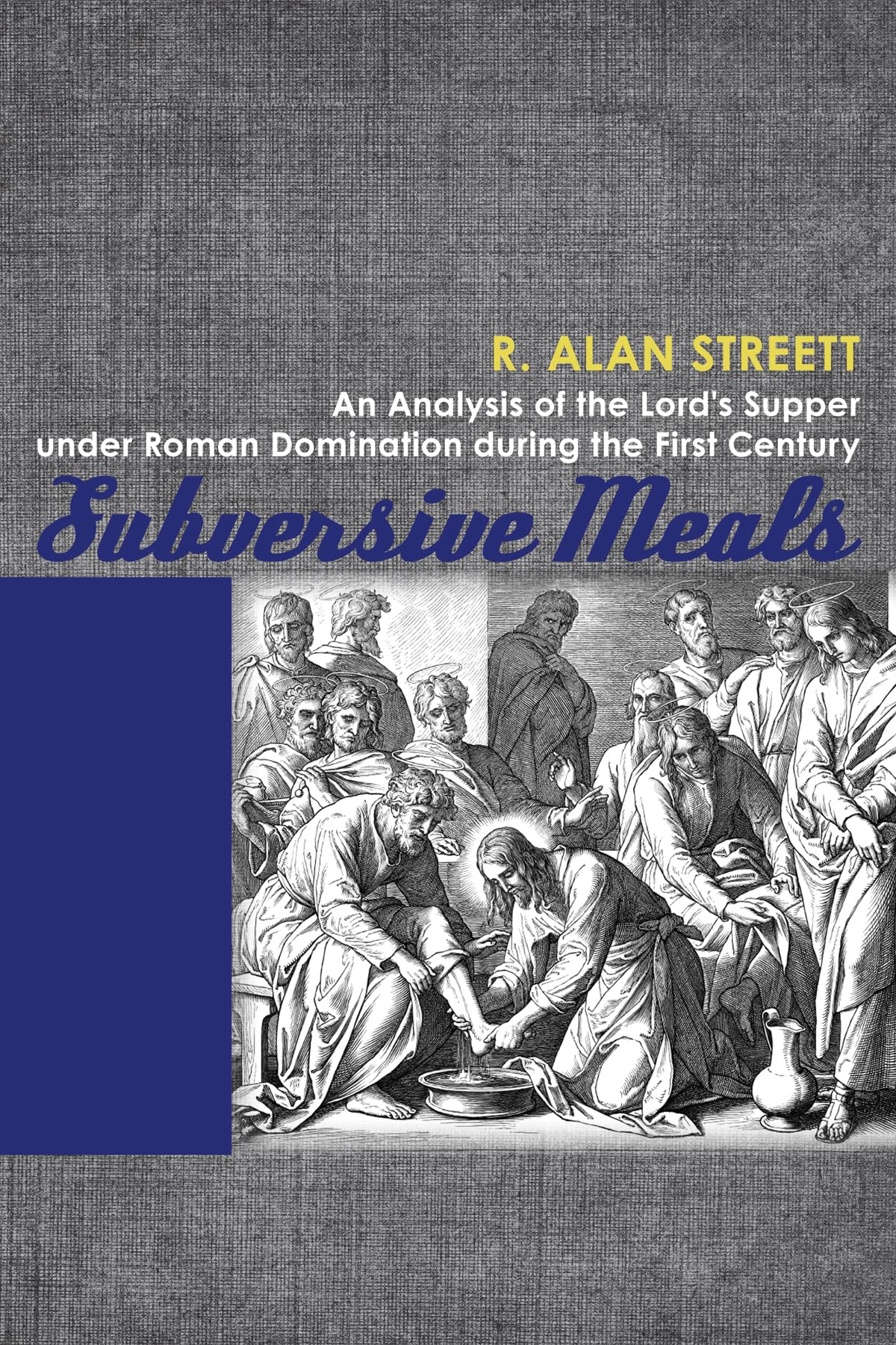 Subversive Meals: An Analysis of the Lord's Supper under Roman Domination during the First Century - 5569