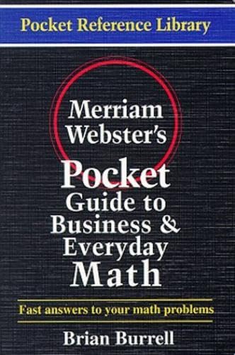 Merriam-Webster's Pocket Guide to Business and Everyday Math (Pocket Reference Library) - 8133