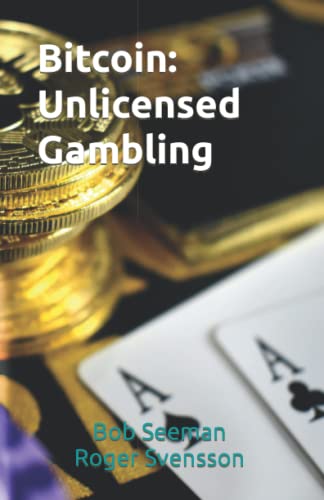 Bitcoin: Unlicensed Gambling (Bitcoin Exposed) - 4062