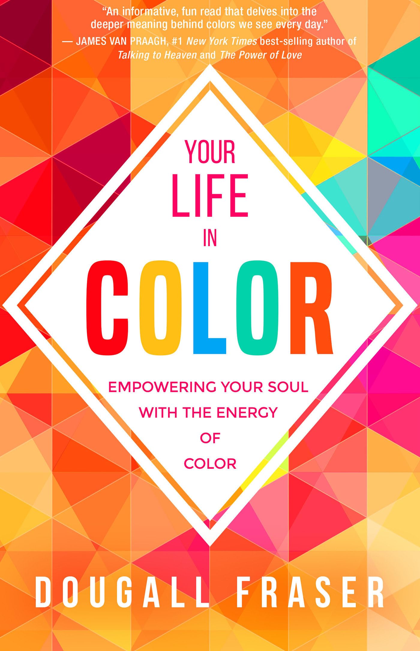 Your Life in Color: Empowering Your Soul with the Energy of Color - 2908