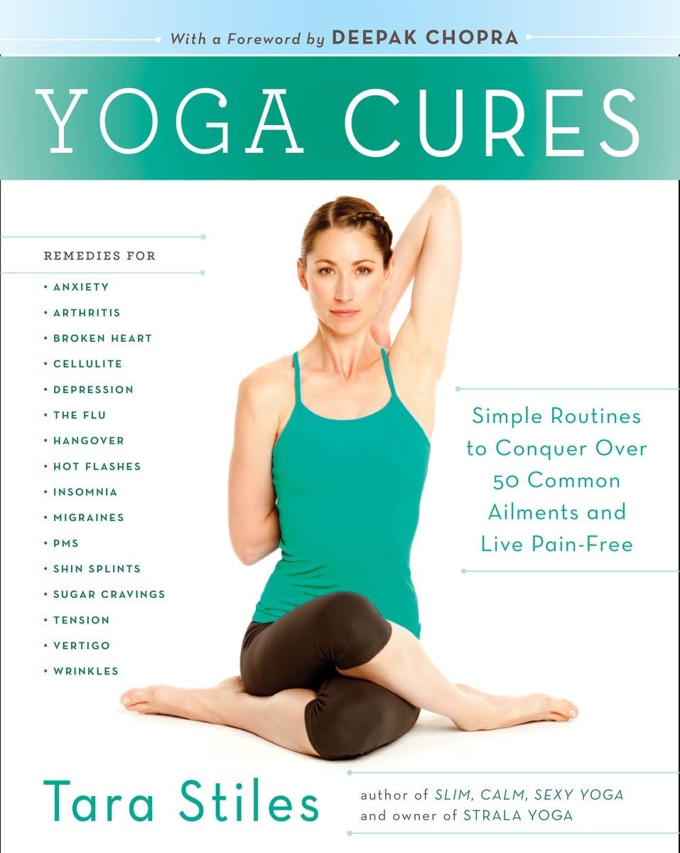 Yoga Cures: Simple Routines to Conquer More Than 50 Common Ailments and Live Pain-Free - 5633